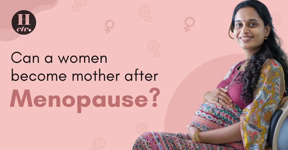 Can Women become Mother after Menopause