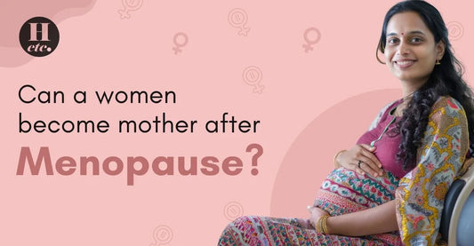 Can Women become Mother after Menopause