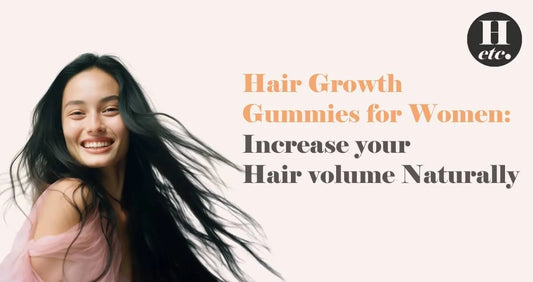 Hair Growth Gummies for Women- Increase your Hair Volume Naturally