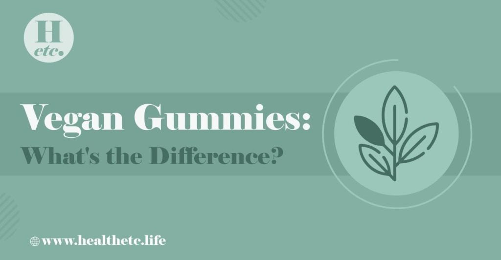 Vegan Gummies - What’s the Difference