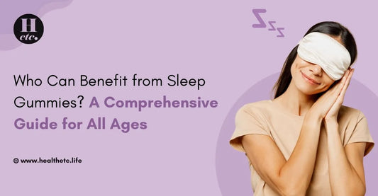 Who Can Benefit from Sleep Gummies? A Comprehensive Guide for All Ages